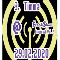 Timma (Set 1) - Live at FreakShow Broadcast Vol. 19 (29.02.2020 @ Mixlr) by FreakShow-Stuff