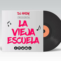 La Vieja Escuela - Dj Andy by DJ ANDY