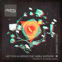 Lazy Rich &amp; Hirshee - Damage Control (OniMe &amp; Swarless remix) by OniMe & Swarless