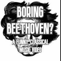 Boring Beethoven?: A (Funny) Classical Music Video (YouTube-link included!) by TOOИ