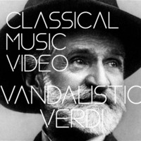 VANDALISTIC VERDI: A Classical Music Video (YouTube-link included!) by TOOИ
