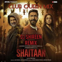 SHAITAAN - DJ SHIREEN REMIX ( Club Queen Mix ) by DJ SHIREEN