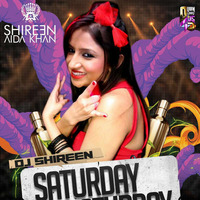 SATURDAY SATURDAY (PARTY MIX) - DJ SHIREEN  by DJ SHIREEN