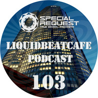 SkyLabCru - LiquidBeatCafe Podcast #103 by SkyLabCru [LiquidBeatCafe Podcast]