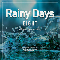 Rainy Days 08: A Liquid DnB Session by Pulsewidth