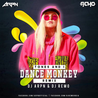 Dance Monkey(Tones &amp; I) - DJ ARPN &amp; DJ REMO (REMIX) by ARPN