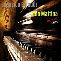 Ludovico Einaudi - Una Mattina ( imaxx remix ) téléchargement Légale Official . by Imaxx