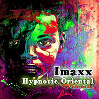 Imaxx - Hypnotic Oriental ( Podcast Mars 2K19 ) by Imaxx