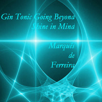 Gin Tonic Going Beyond Shine in Mind by Marques de Ferreira