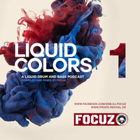 LIQUID COLORS 1 - Liquid Drum And Bass Podcast by FOCUZ