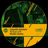 Coquette Podcast # 29 w/Khutso Chuma (Live Mix @ Kitcheners ) by Coquette Sessions Podcast