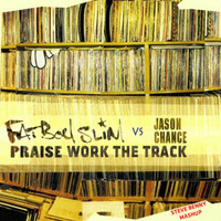 Fatboy Slim vs Jason Chance - Praise Work the Track (Steve Benny Mashup) by Steve Benny Dj
