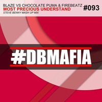 Blaze vs Chocolate Puma &amp; Firebeatz - Most Precious Understand (Steve Benny Mashup) by Steve Benny Dj