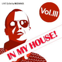 IN MY HOUSE! Vol. III by MENNO