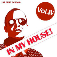 IN MY HOUSE! - Live Dj-Sets by M.E.N.N.O.