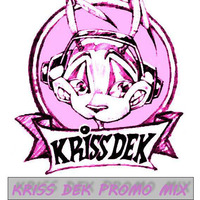 KRISS DEK PROMO MIX WITH MY NEW 4 TRACKS / TO LATE / INSOMNIAK GROOVE / BUDDHA / FRIENDS PHONE by Kriss Dek