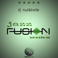 Dj Muzikinside - JAZZ FUSION SESSION by Dj Muzikinside