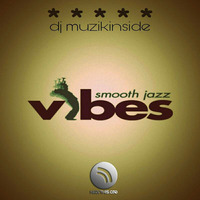 Dj Muzikinside - SMOOTH JAZZ VIBES by Dj Muzikinside