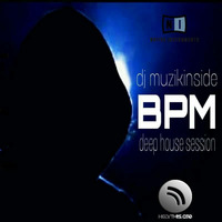 Dj Muzikinside - BPM (Deep House Session) by Dj Muzikinside