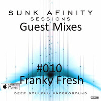 Sunk Afinity Sessions Guest Mixes #010 Franky Fresh by Franky Fresh