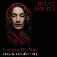DULCE PONTES - Cancao Do Mar (Jay-K's Re-Edit 01) by jay-k