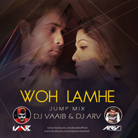 Woh Lamhe - Jump Mix - DJ VaaiB &amp; DJ Arv Mumbai by DJ VaaiB