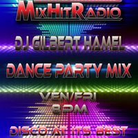 DJ Gilbert Hamel - Dance Party Mix S06 E01 by MixHitRadio.Com