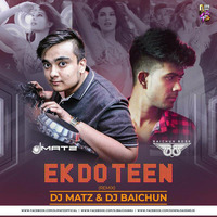 Ek Do Teen - Dj Matz &amp; Dj Baichun (Remix).mp3 by Dj Matz