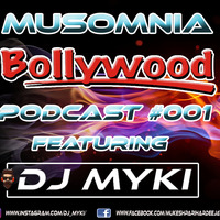 Musomnia Bollywood Podcast #001 Feat. DJ MYKI by DJ MYKI