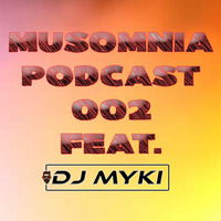 Musomnia Podcast #002 Feat DJ MYKI by DJ MYKI