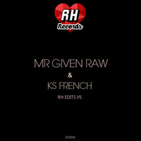 RH EDITS V5 - MR Given  &amp;KS French[Snippet] by KS French [FKR&RH Records]