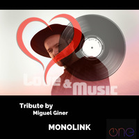 Love&amp;MusicByMiguelGiner055_Monolink_Tribute by Miguel Giner