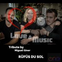 Love&amp;MusicByMiguelGiner056_RÜFÜS_DU_SOL_Tribute by Miguel Giner