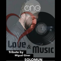 Love&amp;MusicByMiguelGiner99_SOLOMUN_Tribute by Miguel Giner