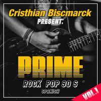 PRIME: Rock &amp; Pop 90's Spanish Vol. 1 by Cristhian Biscmarck (Dj Cristiano)