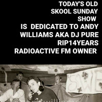 DJ SIBLE OLD SKOOL SUNDAY SHOW!PART 1 DEDICATED TO ANDY WILLIAMS AKA DJ PURE RIP 14 YEARS......11.10.2020 by RadioActive FM Dance