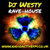 DJ Westy - RadioactiveFM - Rave House edition - Set 18 by RadioActive FM Dance