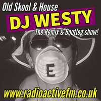 DJ Westy - Radioactive FM - The Oldskool, Remix &amp; Bootleg show - Set 43 by RadioActive FM Dance