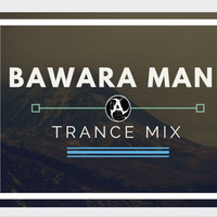 Bawara Mann - Trance Mix.mp3 by DJAnam
