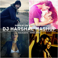Shape Of You ◾ Nashe Si Chadh Gayi ◾ Rockabye ◾ Enna Sona - DJ Harshal Mashup by DJ Harshal