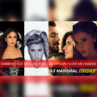 Tareefan / Let Me Love You / Dil Diyaan Gallan / Love Me Harder - DJ Harshal Mashup by DJ Harshal