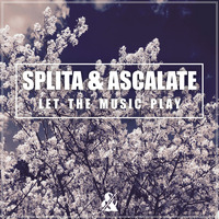 Splita &amp; Ascalate - Let The Music Play (Original Mix) by Splita & Ascalate