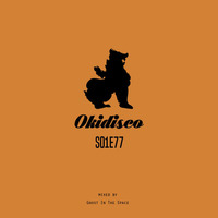 OKIDISCO S01E77 mixed by  Ghost In The Space by Edouard Von Shaeke