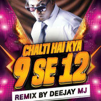 Chalti Hai Kya 9 Se 12 Electro Dutch Remix - Deejay Mj by Deejay Mj
