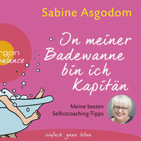 Sabine Asgodom: In meiner Badewanne bin ich Kapitätn by Argon Verlag