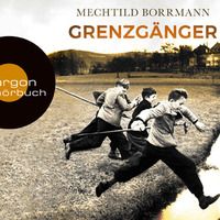 Mechtild Borrmann »Grenzgänger«, gelesen von Vera Teltz by Argon Verlag