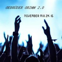 Gebrüder Grimm 2.0 November Mix 2k16 by Gebrüder Grimm 2.0