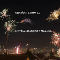 Gebrüder Grimm 2.0 Silvester Bounce Mix 2016 by Gebrüder Grimm 2.0