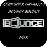 Gebrüder Grimm 2.0 Bouncy Bouncy Bounce Mix by Gebrüder Grimm 2.0