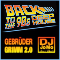 BACK TO THE 90s DEEP HOUSE DJ JoMo VS. GEBRÜDER GRIMM 2.0 by Gebrüder Grimm 2.0